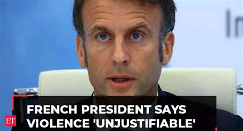 Emmanuel Macron French President Emmanuel Macron Says Violence