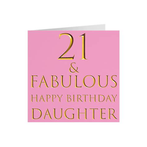 Daughter 21st Birthday Card 21 And Fabulous Happy Birthday Daughter Still