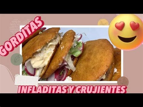 Como Preparar Gorditas Receta Para Que Te Queden Infladitas Y