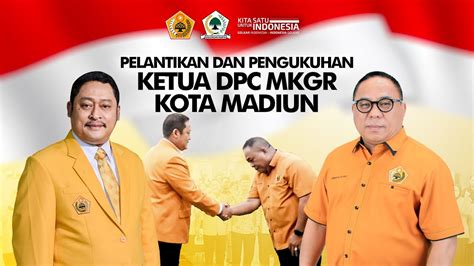 Pelantikan Dan Pengukuhan Ketua DPC Ormas MKGR Kota Madiun Oleh Ketua