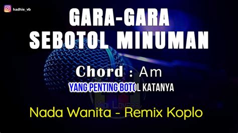 Karaoke Gara Gara Sebotol Minuman Remix Koplo Nada Wanita Tanpa