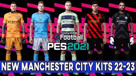 PES 2021 NEW MANCHESTER CITY KITS 2022 2023 PES 2021 Gaming WitH TR