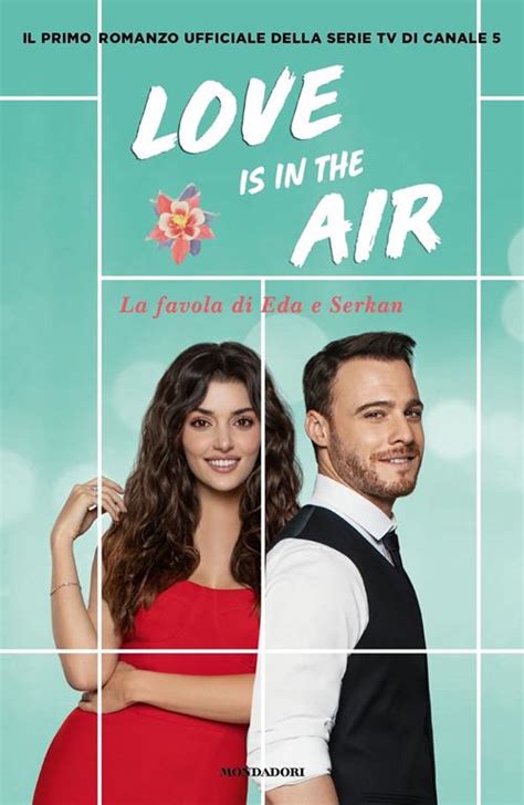 Love Is In The Air La Favola Di Eda E Serkan Libro Mondadori 2022