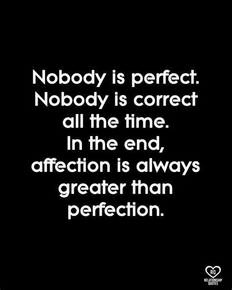 Nobody Is Perfect Nobody Is Correct All The Time Perfection Quotes