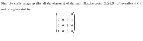 Solved Find The Cyclic Subgroup List All The Elements Of Chegg