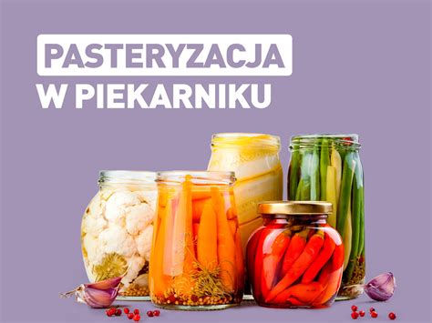 Pasteryzacja w piekarniku jak wekować słoiki w piekarniku ALDI