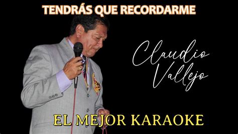 Claudio Vallejo Tendras Que Recordarme Karaoke Youtube