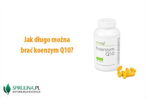 Jak D Ugo Mo Na Bra Koenzym Q Algi Spirulina I Chlorella