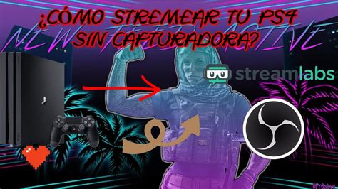 C Mo Stremear Tu Ps Sin Capturadora Obs Streamlabs