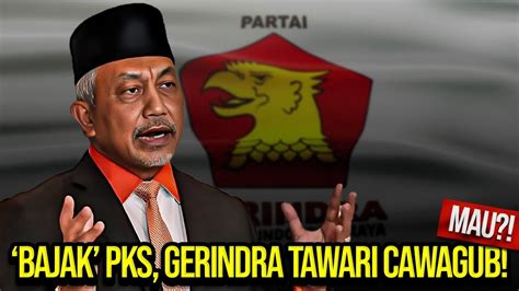 Live Bajak Pks Gerindra Tawari Cawagub Mau Youtube