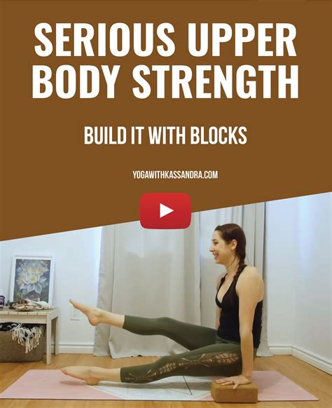 Build Upper Body Strength With Blocks Yoga With Kassandra Blog