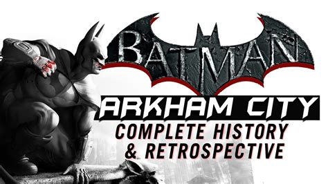 Batman Arkham City A Complete History And Retrospective Youtube