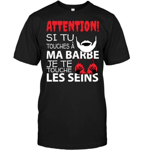 Attention Si Tu Touches A Ma Barbe Je Te Touche Les Seins TeeNavi