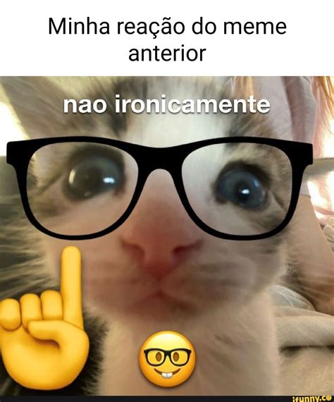 Minha reação do meme anterior não ironicamente iFunny Brazil