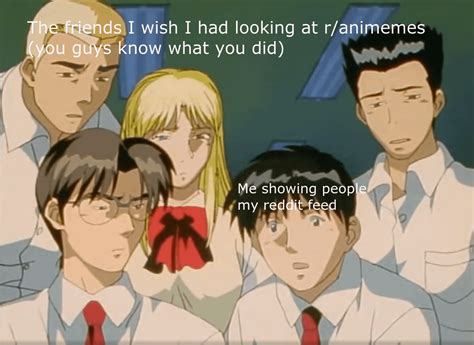 Great teacher onizuka meme (just watched the show) : r/Animemes