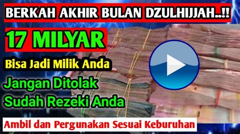 BERKAH AKHIR DZULHIJJAHUANG 17 MILYAR JADI MILIK ANDA PUTAR DENGAR