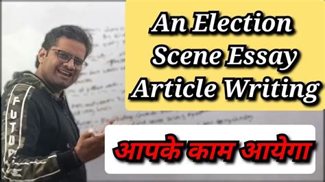 An Election Scene Essay Article Writing Important Upboard YouTube