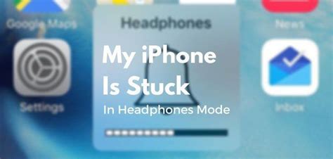 IPhone Stuck In Headphones Mode Troubleshooting Guide