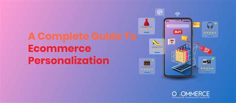 A Complete Guide To Ecommerce Personalization