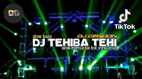 Dj Viral Tik Tok Dj Tehiba Tehi X Gue Tau Slow Remix Dj Mbon