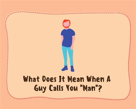 What Does It Mean When A Guy Calls You Man