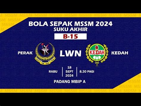 Bola Sepak MSSM 2024 B 15 MSS Perak Vs MSS Kedah YouTube