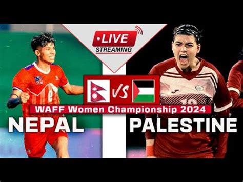 NEPAL VS PALESTINE LIVE MATCH WAFF WOMEN S CHAMPIONSHIP 2024