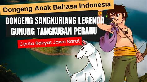 Dongeng Sangkuriang Legenda Gunung Tangkuban Perahu Dayang Sumbi Cerita