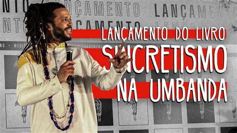 Lan Amento Do Livro Sincretismo Na Umbanda Do Autor David Dias E Da