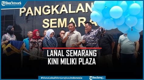 Lanal Semarang Kini Miliki Plaza Diresmikan Laksdya Tni Ahmadi Heri