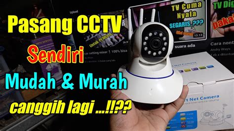 Cara Pasang Cctv Sendiri Mudah Dan Murah Pantau Pakai Hp Youtube