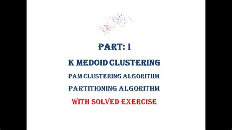 Part I K Medoid Clustering Algorithm Pam Data Mining Exercise