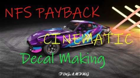 NEED FOR SPEED PAYBACK CINEMATIC DECAL MAKING 2020 YouTube