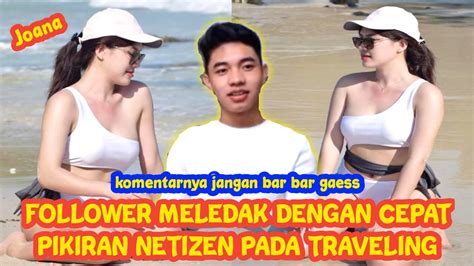 Follower Joana Meledak Efek Fiki Naki Pikiran Netizen Pada Traveling