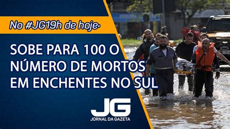 Sobe para 100 o número de mortos em enchentes no Sul Jornal da Gazeta