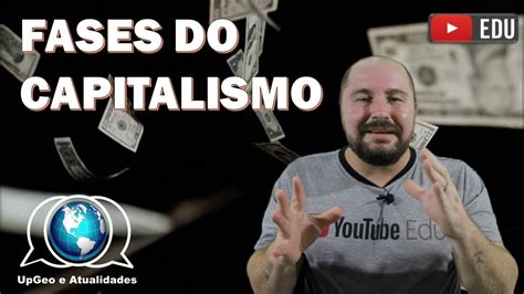 O Capitalismo E Suas Fases Capitalismo Comercial Industrial E Financeiro Youtube