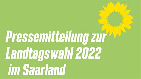 Pressemitteilung Zur Landtagswahl 2022 Im Saarland GRUENE SAAR DE