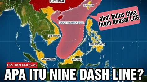 Apa Itu Nine Dash Line Akal Bulus Cina Ingin Menguasai Laut Cina