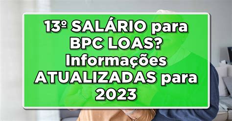 13º SALÁRIO para BPC LOAS Informações ATUALIZADAS para 2023 Consulte