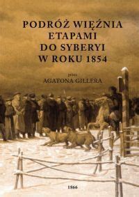 Agaton Giller Podróż więźnia etapami do Syberyi w roku 1854