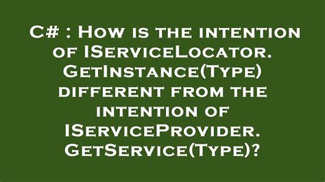 C How Is The Intention Of Iservicelocator Getinstance Type