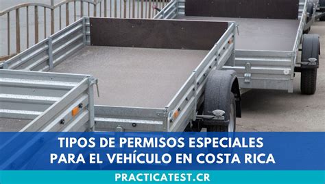 Tipos De Permisos Especiales Para El Vehículo En Costa Rica