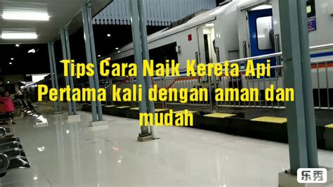 Tips Cara Naik Kereta Api Pertama Kali Dengan Aman Dan Mudah Youtube