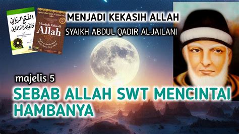 Sebab Allah Mencintai Hambanya Syekh Abdul Qadir Al Jailani Menjadi