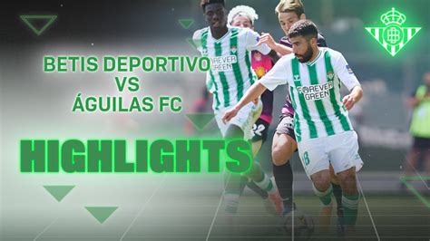 Resumen Del Partido Betis Deportivo Guilas Fc Cantera Youtube