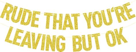 Amazon Gold Glitter Rude That You Re Leaving But Ok Banner Who