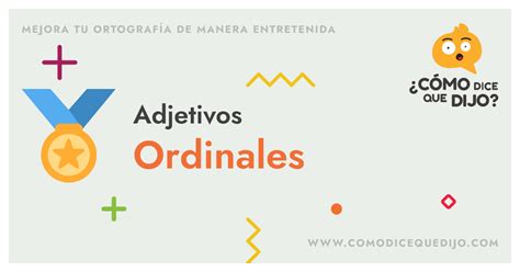 Adjetivos Ordinales Definición Y Ejemplos ¿cómo Dice Que Dijo