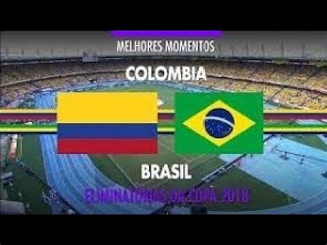 MELHORES MOMENTOS DE BRASIL X COLOMBIA YouTube