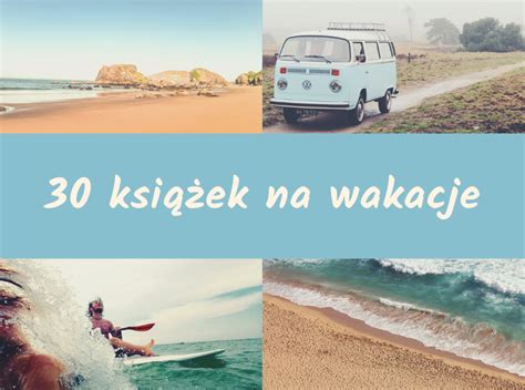 30 Idealnych Książek na Wakacje Księgarnia Wydaje nam się