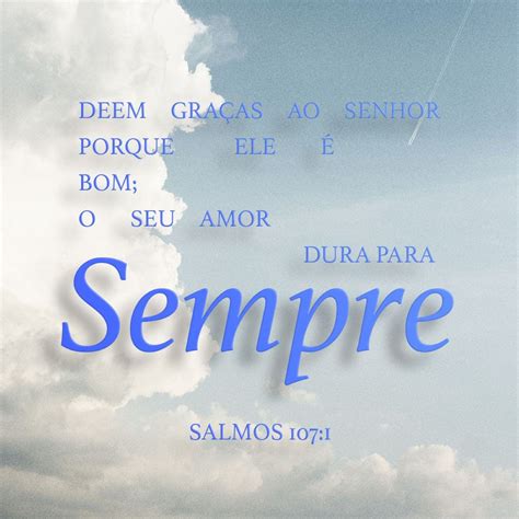 Salmos 107 1 9 Deem graças ao SENHOR porque ele é bom seu amor dura